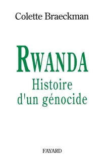 Le Rwanda - histoire d'un génocide