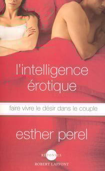 L'intelligence érotique - faire vivre le désir dans le couple