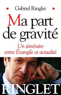 Ma part de gravité : Un itinéraire entre Évangile et actualité