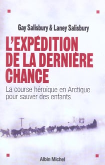 L'Expédition de la dernière chance : La course héroïque en Arctique pour sauver des enfants