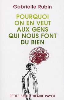 Pourquoi on en veut aux gens qui nous font du bien