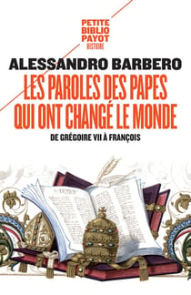 Les paroles des papes qui ont changé le monde - de Grégoire VII à François