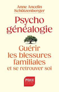 Psychogénéalogie : Guérir les blessures familiales et se retrouver soi