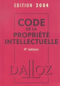 Code de la propriete intellectuelle 2004 (4e edition)