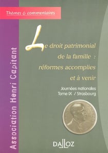 Le droit patrimonial de la famille : réformes accomplies et à venir - journées nationales Tome 9 / Strasbourg