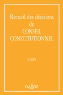 Recueil des décisions du conseil constitutionnel 2005