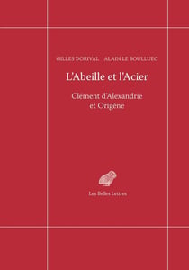 L'abeille et l'acier - Clément d'Alexandrie et Origène