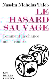 Le hasard sauvage - comment la chance nous trompe