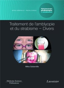 Ophtalmologie pédiatrique et strabismes Tome 5 - traitement de l'amblyopie et du strabisme - divers