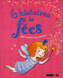 6 histoires de fées pas comme les autres
