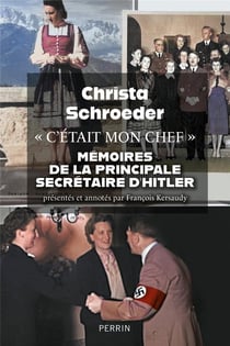 C'était mon chef" : Mémoires de la principale secrétaire d'Hitler