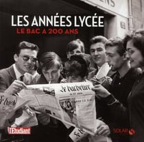 Les années lycée - le bac a 200 ans