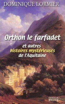 Orthon, le farfadet et autres histoires mysterieuses de l'aquitaine