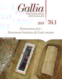 Revue Gallia n.76/1 : monumentum fecit : monuments funéraires de Gaule à l'époque romaine