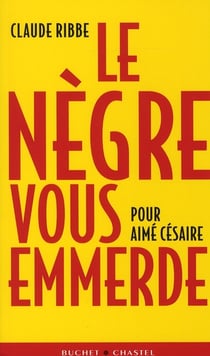 Le nègre vous emmerde
