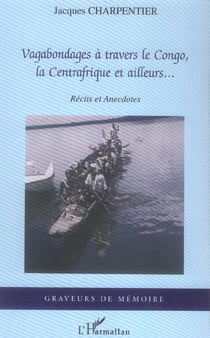Vagabondages a travers le congo, la centrafrique et ailleurs...