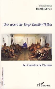 Une oeuvre de serge goudin-thébia - les guerriers de l'absolu