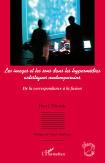 Images et les sons dans les hypermédias artistiques contemporains - de la correspondance à la fusion