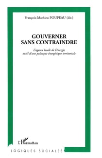Gouverner sans contraindre : L'agence locale de l'énergie outil d'une politique énergétique territoriale