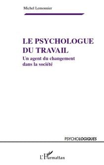 Le psychologue du travail - un agent du changement dans la societe