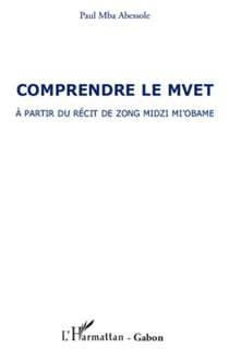 Comprendre le mvet à partir du récit de zong midzi mi'obame