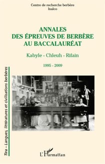 Annales des épreuves de berbère au baccalauréat - kabyle, chleuh, rifain - 1995 2009