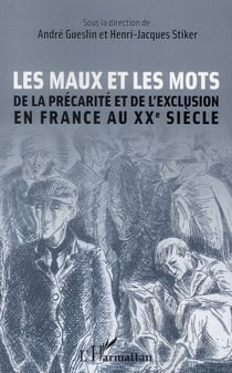 Les maux et les mots de la précarité et de l'exclusion en France au XX siècle