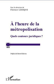 À l'heure de la métropolisation - quels contours juridiques ?