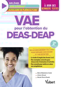 VAE pour l'obtention du DEAS et du DEAP (diplôme d'État d'aide-soignant et diplôme d'État d'auxiliaire de puériculture) : Un accompagnement pas à pas pour préparer son dossier et son entretien - À jour des derniers textes officiels sur la validation