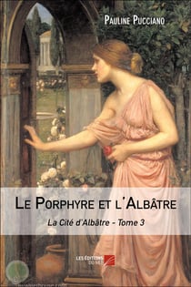 La cité d'albâtre t.3 - le porphyre et l'albâtre