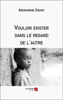 Vouloir exister dans le regard de l'autre