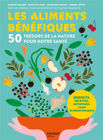 Les aliments bénéfiques : 50 trésors de la nature pour notre santé