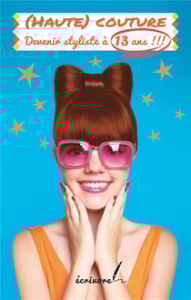 (haute) couture - devenir styliste à 13 ans !!!