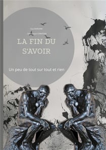 La fin du s'avoir : un peu de tout sur tout et rien