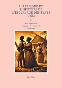 Un épisode de l'Histoire de l'esclavage des États Unis : Une exploration poignante de l'histoire de l'esclavage