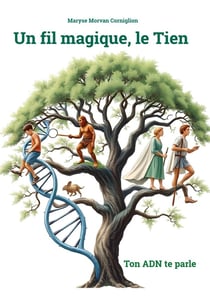 Un fil magique, le tien : Ton ADN te parle