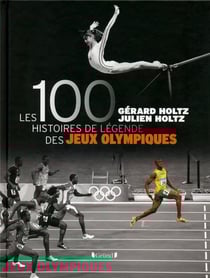 Les 100 histoires de légende des jeux olympiques
