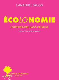 Écolonomie - entreprendre sans détruire