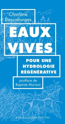 Eaux vives : pour une hydrologie régénérative