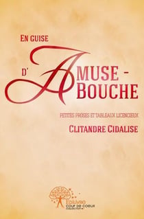 En guise d'amuse bouche - petites proses et tableaux licencieux