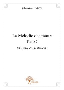La mélodie des maux t.2 - l'envolée des sentiments
