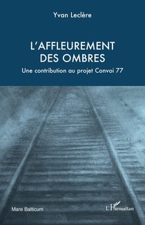 L'affleurement  des ombres : Une contribution au projet Convoi 77