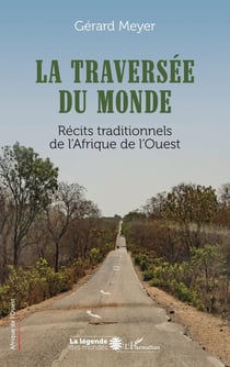 La traversée du monde : Récits traditionnels de l'Afrique de l'Ouest