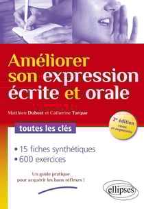 Améliorer son expression écrite et orale - toutes les clés (2e édition)