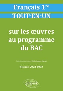 Français : première - tout-en-un sur les oeuvres au programme - session 2022-2023