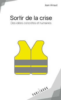 Sortir de la crise - des idées concrètes et humaines