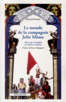Monde de la compagnie Jolie Môme - pour une sociologie du théâtre militant