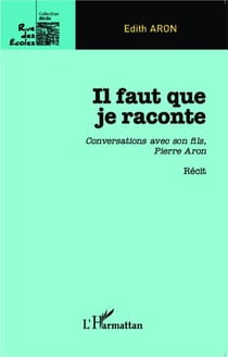 Il faut que je raconte - conversations avec son fils, Pierre Aron