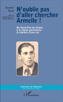 N'oublie pas d'aller chercher Armelle ! du Nord-pas-de-Calais à la région parisienne : le chemin d'une vie