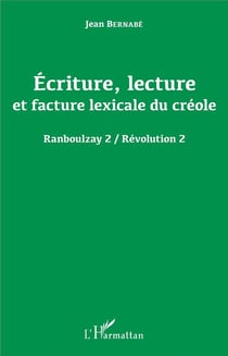 Écriture, lecture et facture lexicale du créole - ranboulzay 2 / révolution 2